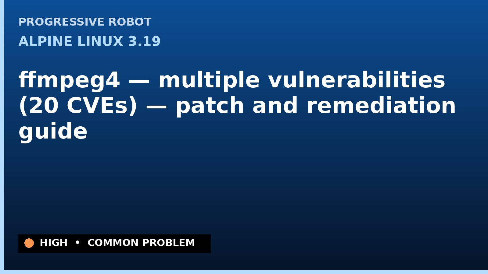 Alpine Linux 3.19 — ffmpeg4 — multiple vulnerabilities (20 CVEs) — patch and remediation guide — diagnosis and fix on Alpine Linux 3.19