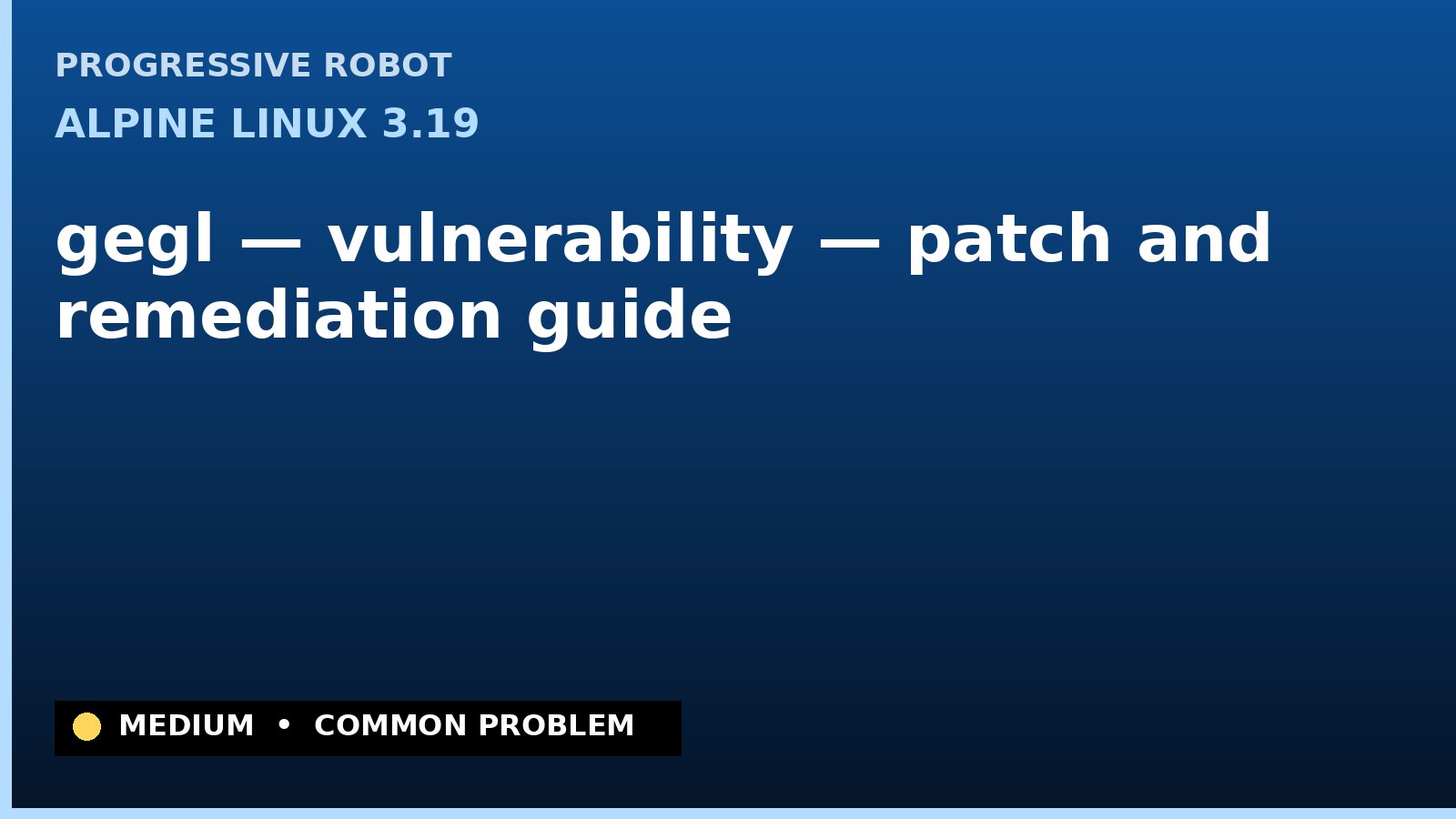 Alpine Linux 3.19 — gegl — vulnerability — patch and remediation guide — diagnosis and fix on Alpine Linux 3.19