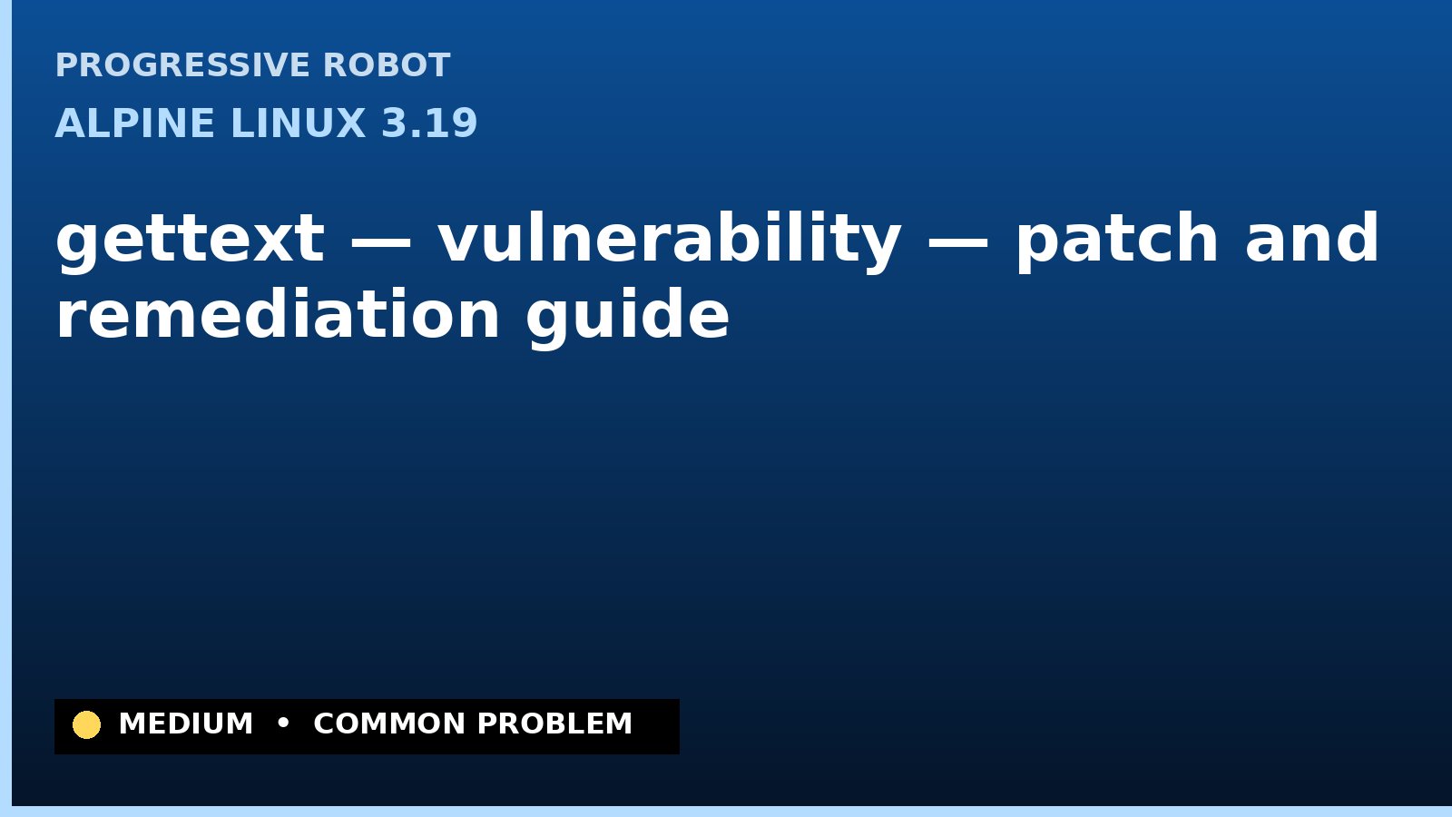 Alpine Linux 3.19 — gettext — vulnerability — patch and remediation guide — diagnosis and fix on Alpine Linux 3.19