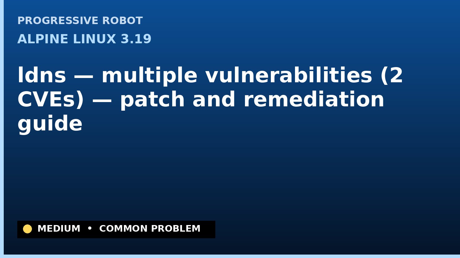 Alpine Linux 3.19 — ldns — multiple vulnerabilities (2 CVEs) — patch and remediation guide — diagnosis and fix on Alpine Linux 3.19