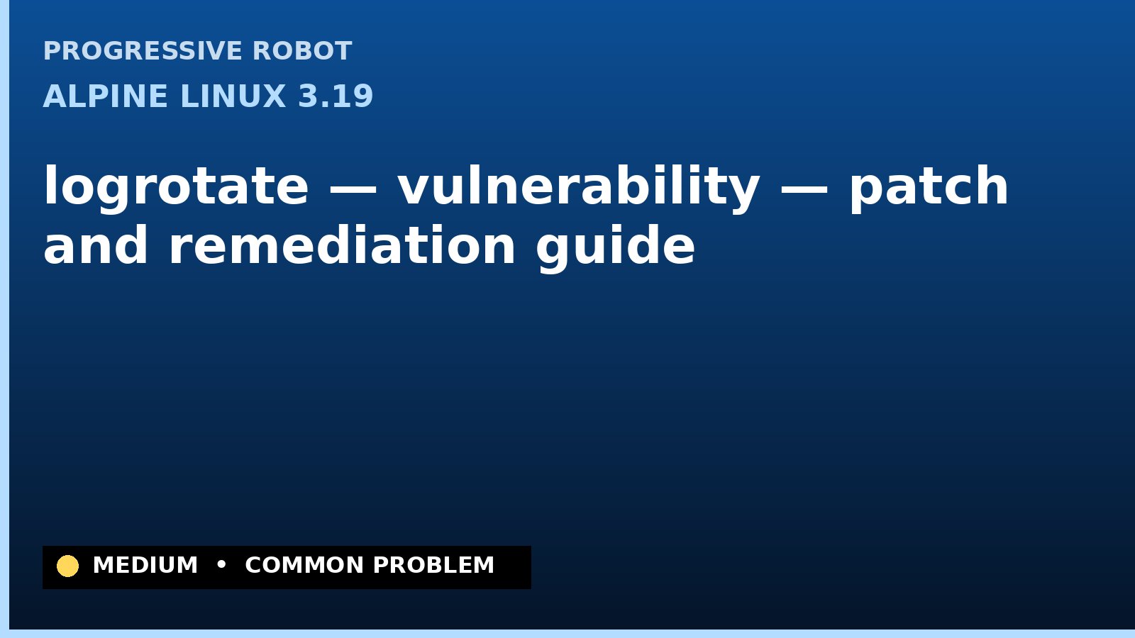 Alpine Linux 3.19 — logrotate — vulnerability — patch and remediation guide — diagnosis and fix on Alpine Linux 3.19