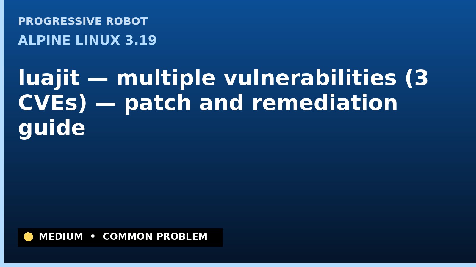 Alpine Linux 3.19 — luajit — multiple vulnerabilities (3 CVEs) — patch and remediation guide — diagnosis and fix on Alpine Linux 3.19