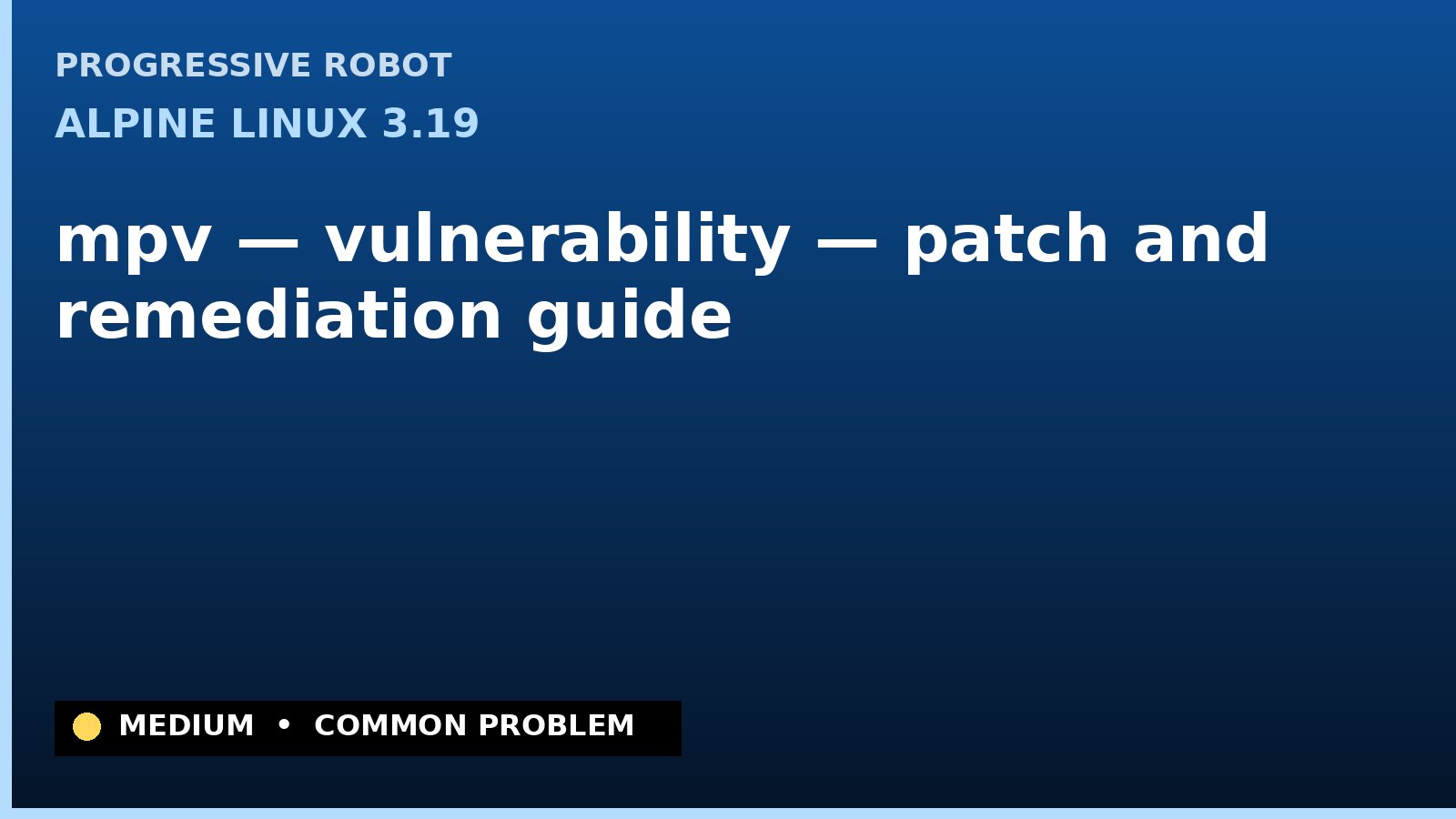 Alpine Linux 3.19 — mpv — vulnerability — patch and remediation guide — diagnosis and fix on Alpine Linux 3.19