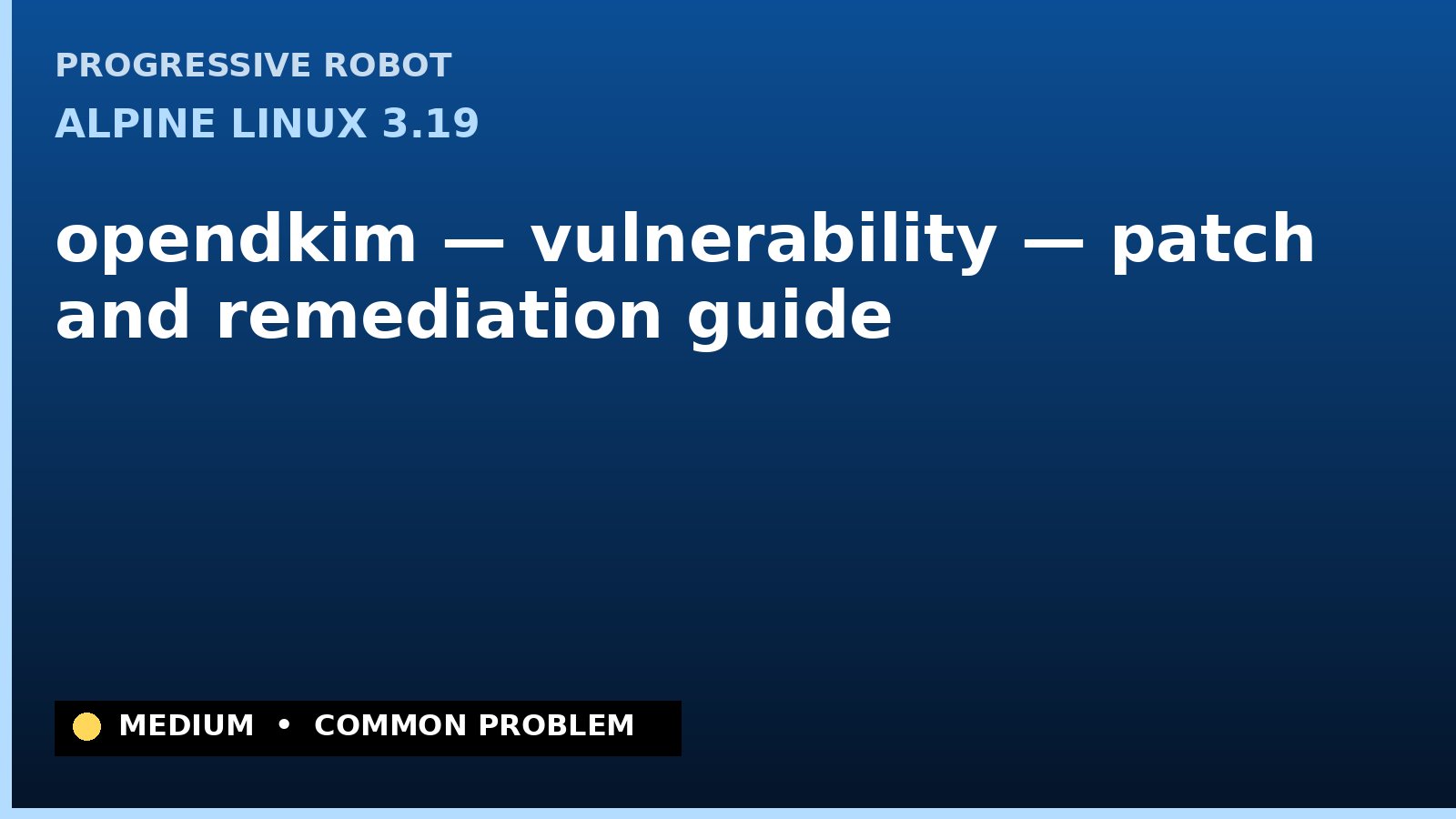Alpine Linux 3.19 — opendkim — vulnerability — patch and remediation guide — diagnosis and fix on Alpine Linux 3.19