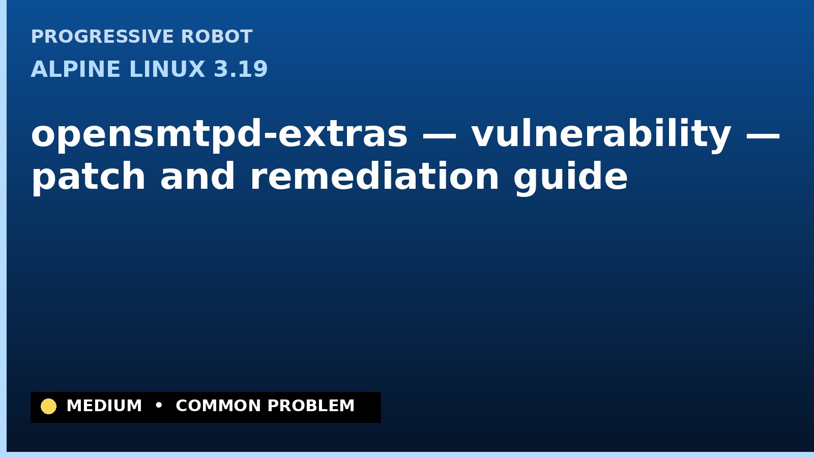 Alpine Linux 3.19 — opensmtpd-extras — vulnerability — patch and remediation guide — diagnosis and fix on Alpine Linux 3.19