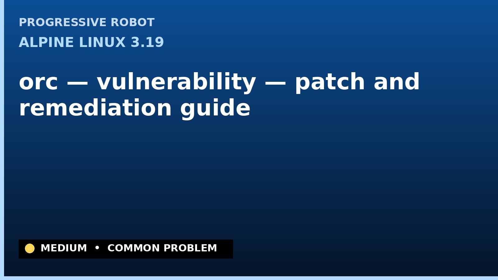 Alpine Linux 3.19 — orc — vulnerability — patch and remediation guide — diagnosis and fix on Alpine Linux 3.19