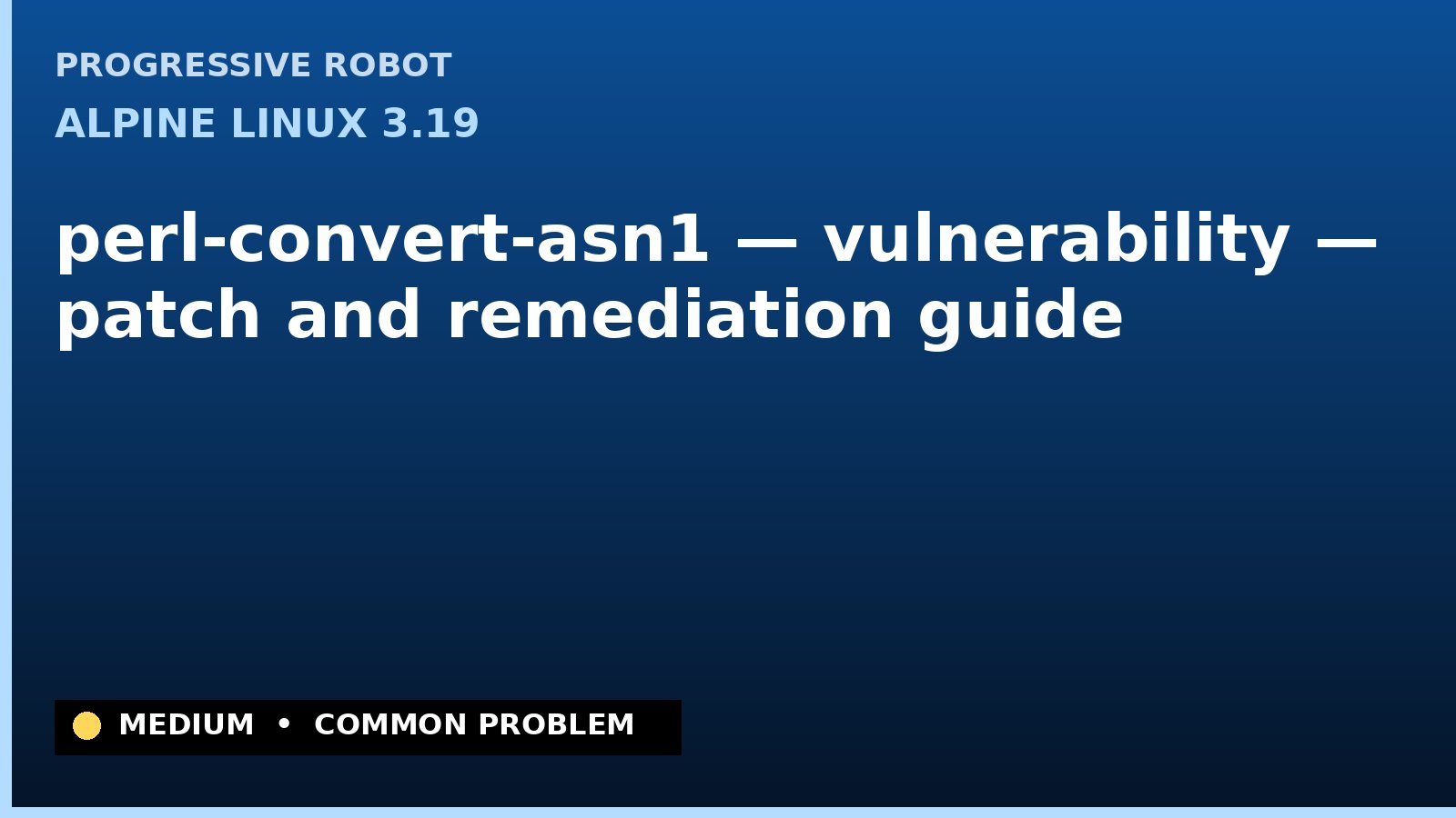 Alpine Linux 3.19 — perl-convert-asn1 — vulnerability — patch and remediation guide — diagnosis and fix on Alpine Linux 3.19