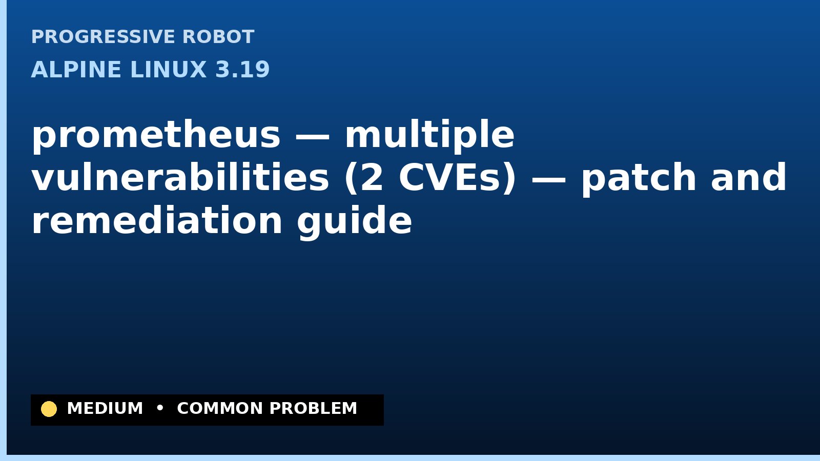 Alpine Linux 3.19 — prometheus — multiple vulnerabilities (2 CVEs) — patch and remediation guide — diagnosis and fix on Alpine Linux 3.19
