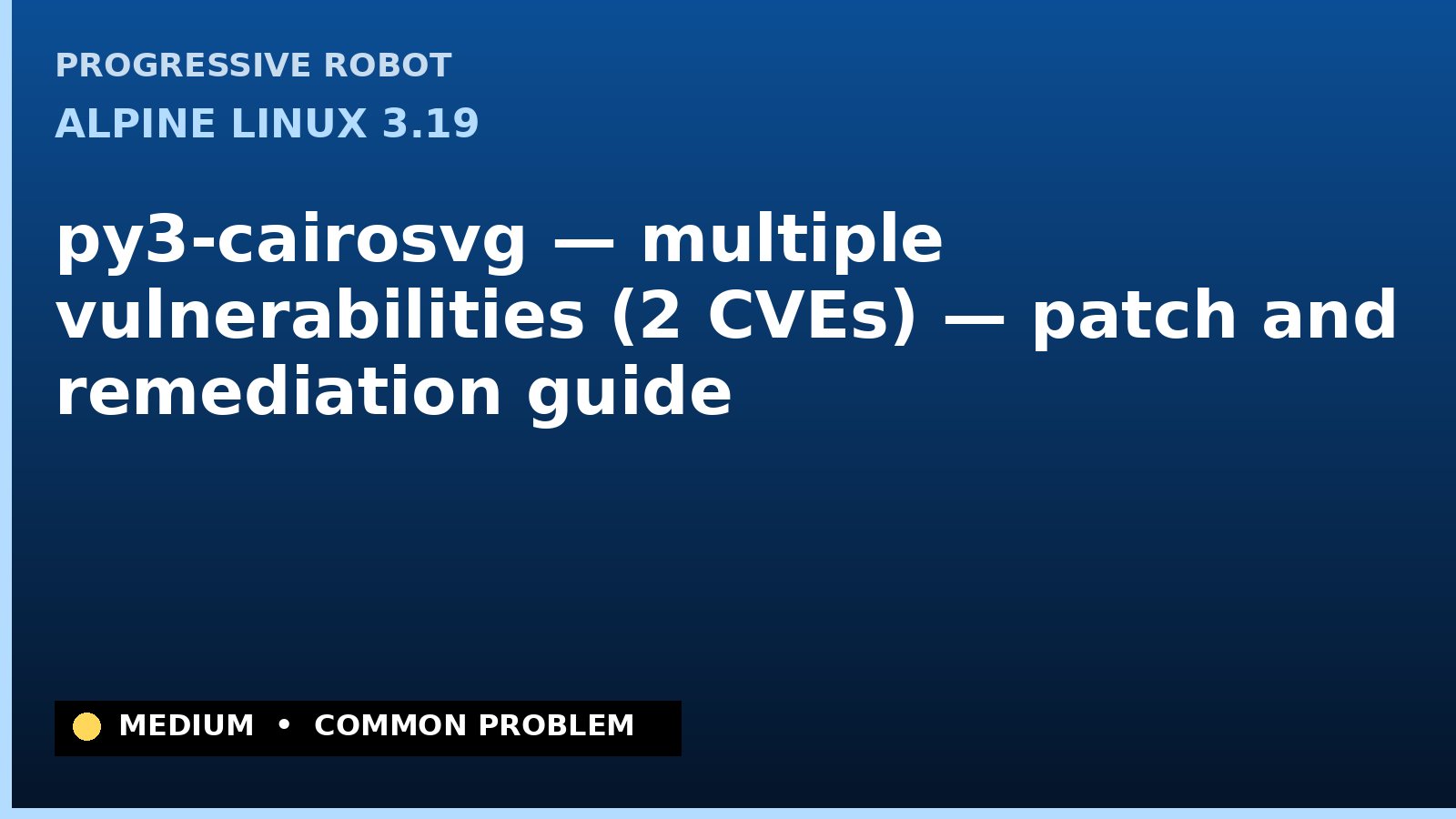 Alpine Linux 3.19 — py3-cairosvg — multiple vulnerabilities (2 CVEs) — patch and remediation guide — diagnosis and fix on Alpine Linux 3.19