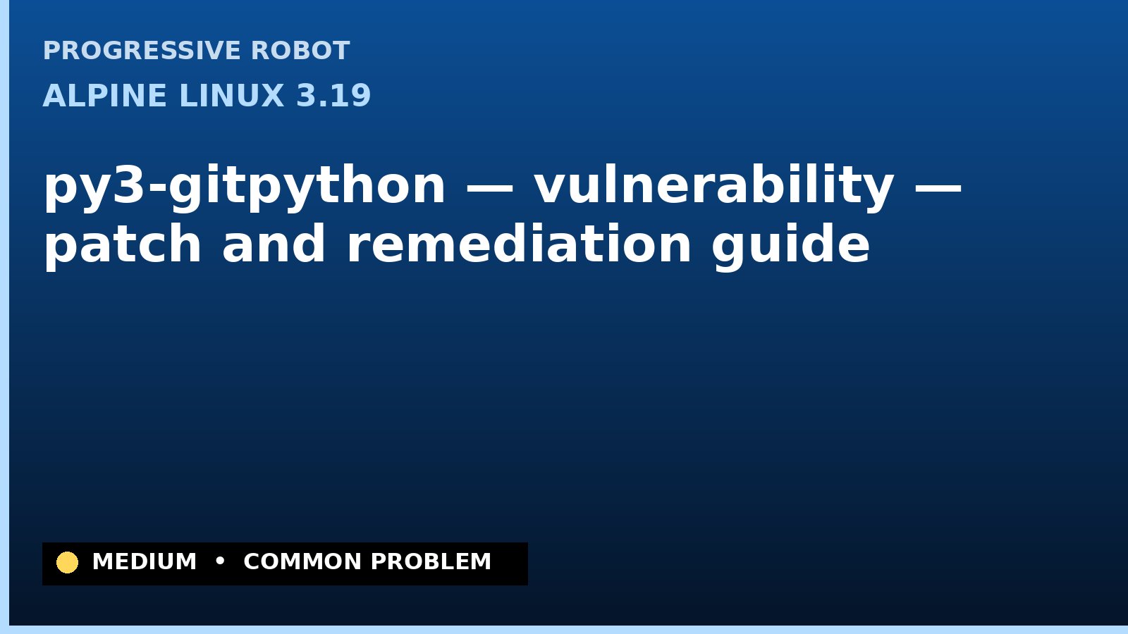 Alpine Linux 3.19 — py3-gitpython — vulnerability — patch and remediation guide — diagnosis and fix on Alpine Linux 3.19