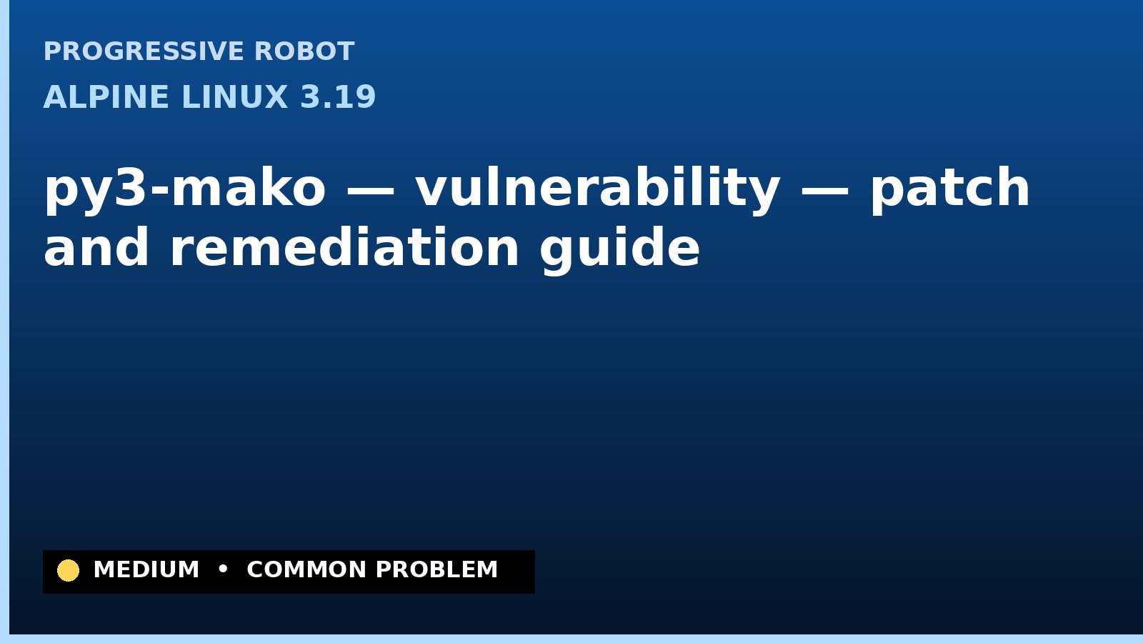 Alpine Linux 3.19 — py3-mako — vulnerability — patch and remediation guide — diagnosis and fix on Alpine Linux 3.19