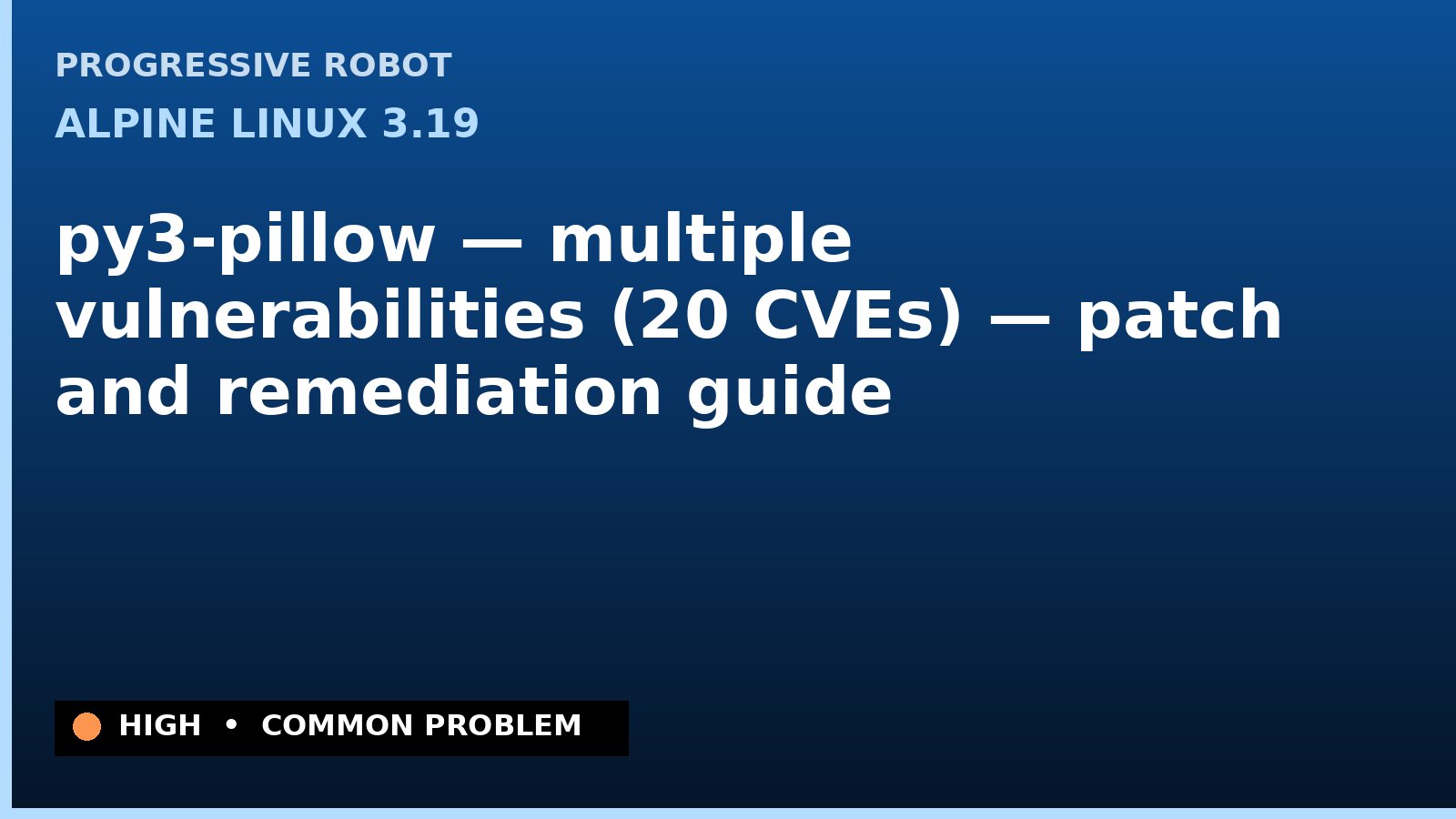 Alpine Linux 3.19 — py3-pillow — multiple vulnerabilities (20 CVEs) — patch and remediation guide — diagnosis and fix on Alpine Linux 3.19