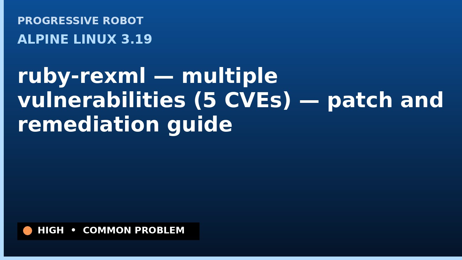 Alpine Linux 3.19 — ruby-rexml — multiple vulnerabilities (5 CVEs) — patch and remediation guide — diagnosis and fix on Alpine Linux 3.19