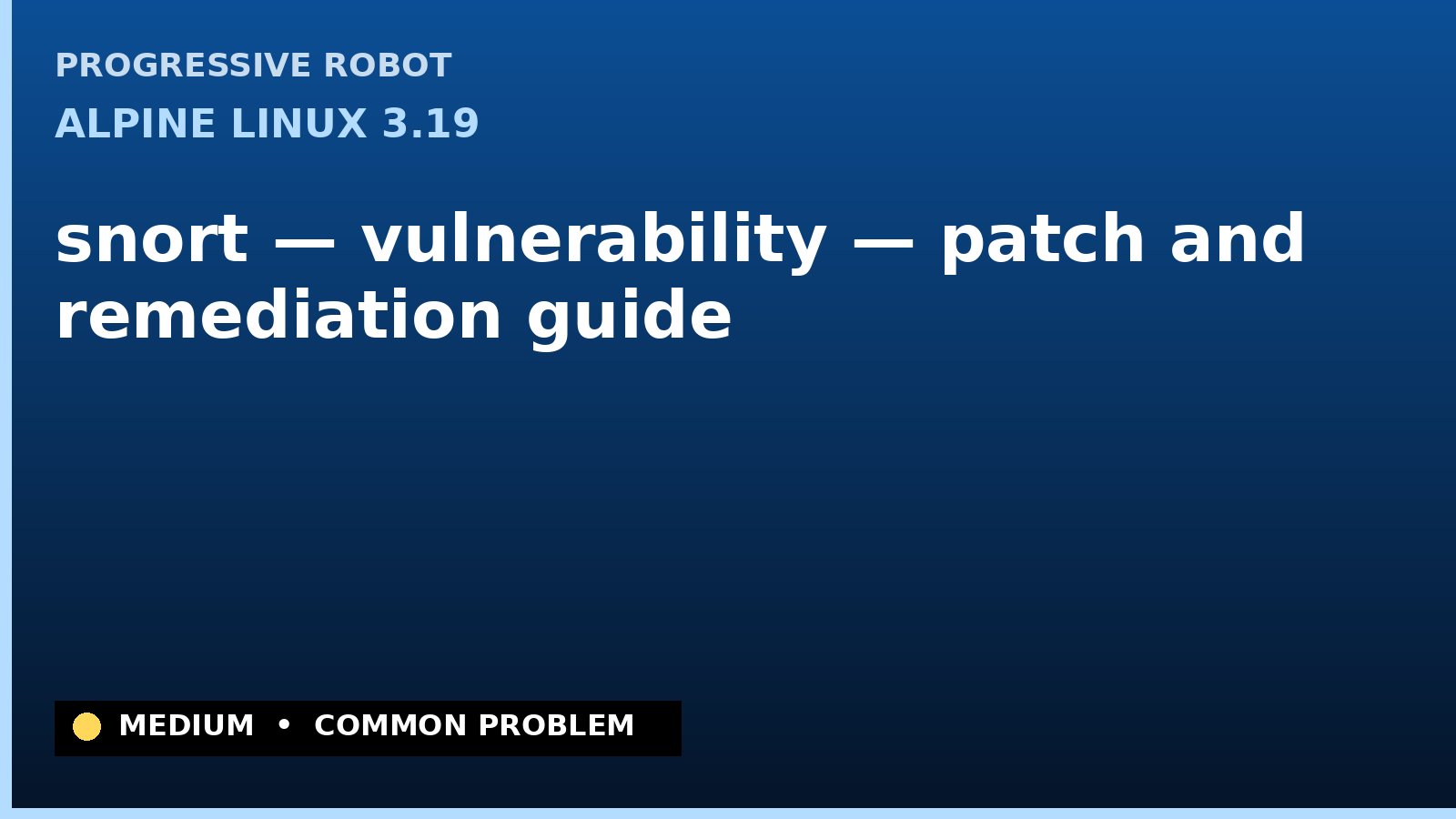 Alpine Linux 3.19 — snort — vulnerability — patch and remediation guide — diagnosis and fix on Alpine Linux 3.19