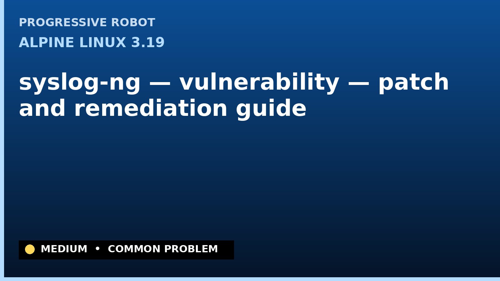 Alpine Linux 3.19 — syslog-ng — vulnerability — patch and remediation guide — diagnosis and fix on Alpine Linux 3.19