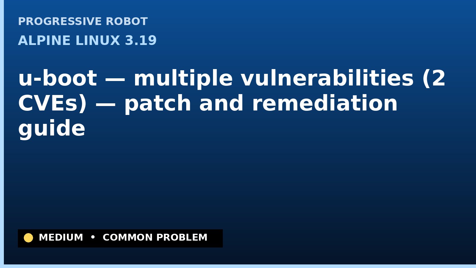Alpine Linux 3.19 — u-boot — multiple vulnerabilities (2 CVEs) — patch and remediation guide — diagnosis and fix on Alpine Linux 3.19