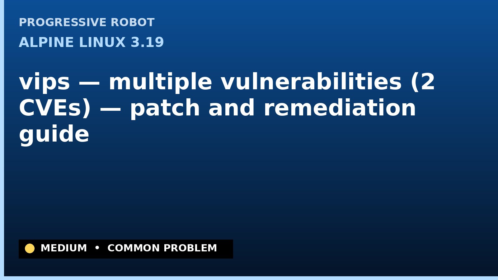 Alpine Linux 3.19 — vips — multiple vulnerabilities (2 CVEs) — patch and remediation guide — diagnosis and fix on Alpine Linux 3.19