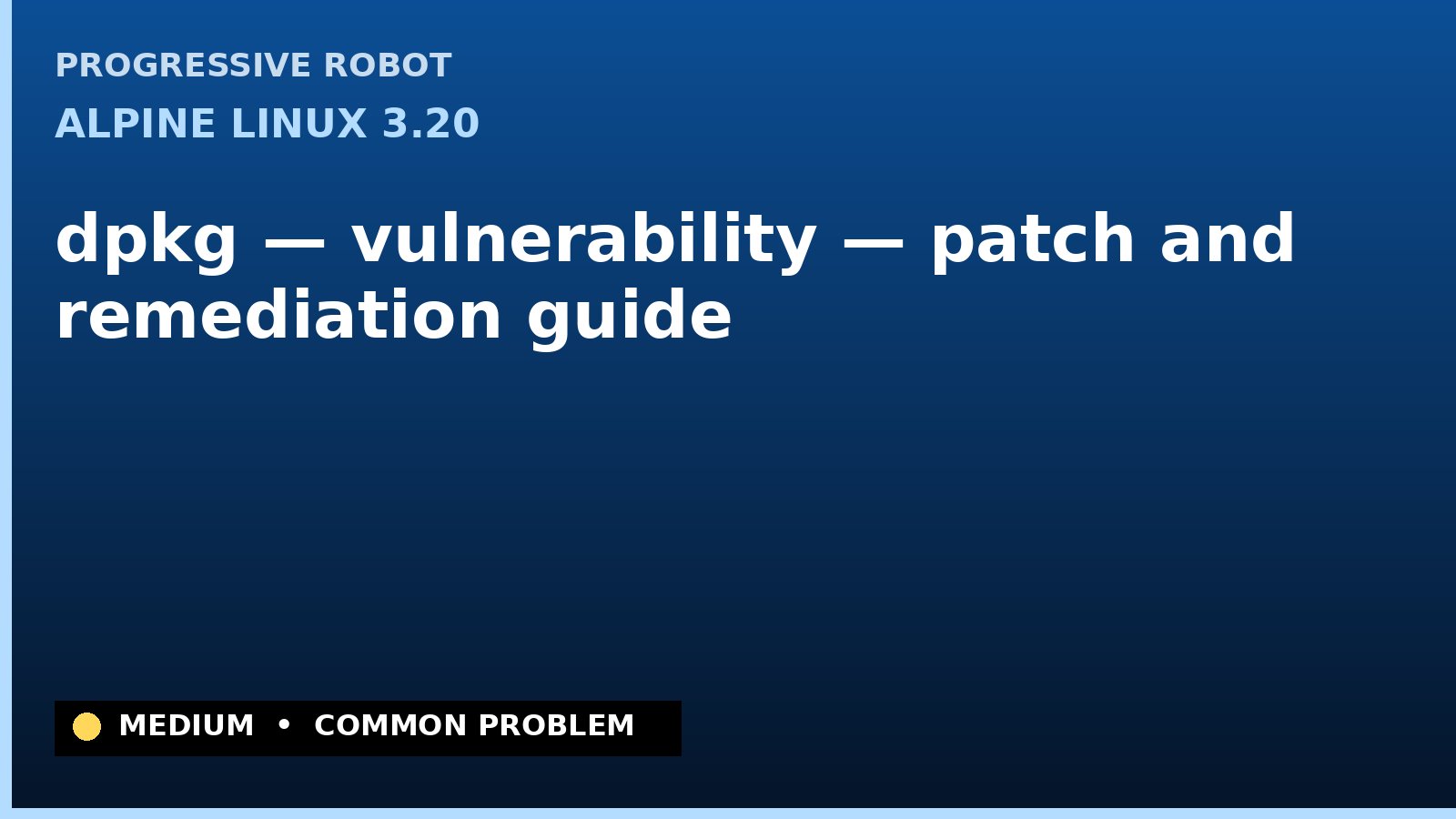 Alpine Linux 3.20 — dpkg — vulnerability — patch and remediation guide — diagnosis and fix on Alpine Linux 3.20