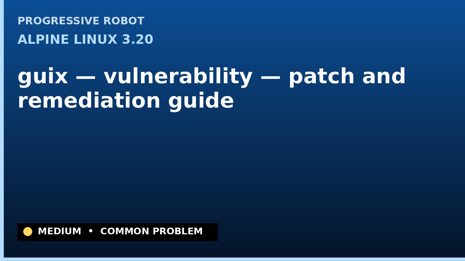 Alpine Linux 3.20 — guix — vulnerability — patch and remediation guide — diagnosis and fix on Alpine Linux 3.20