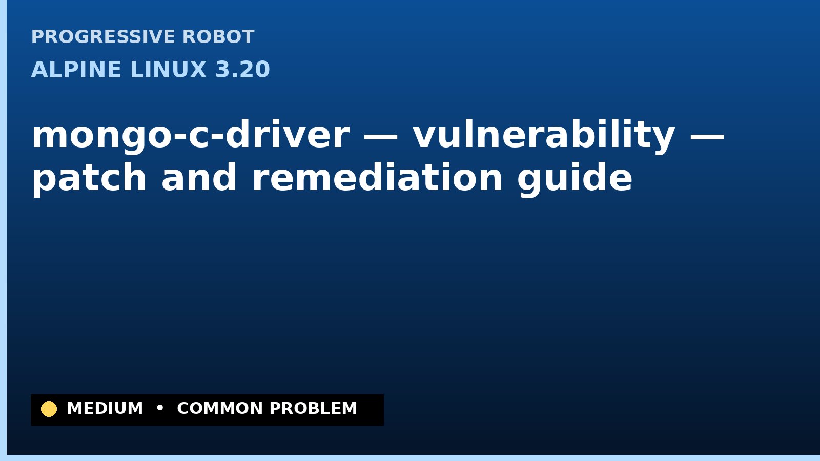 Alpine Linux 3.20 — mongo-c-driver — vulnerability — patch and remediation guide — diagnosis and fix on Alpine Linux 3.20