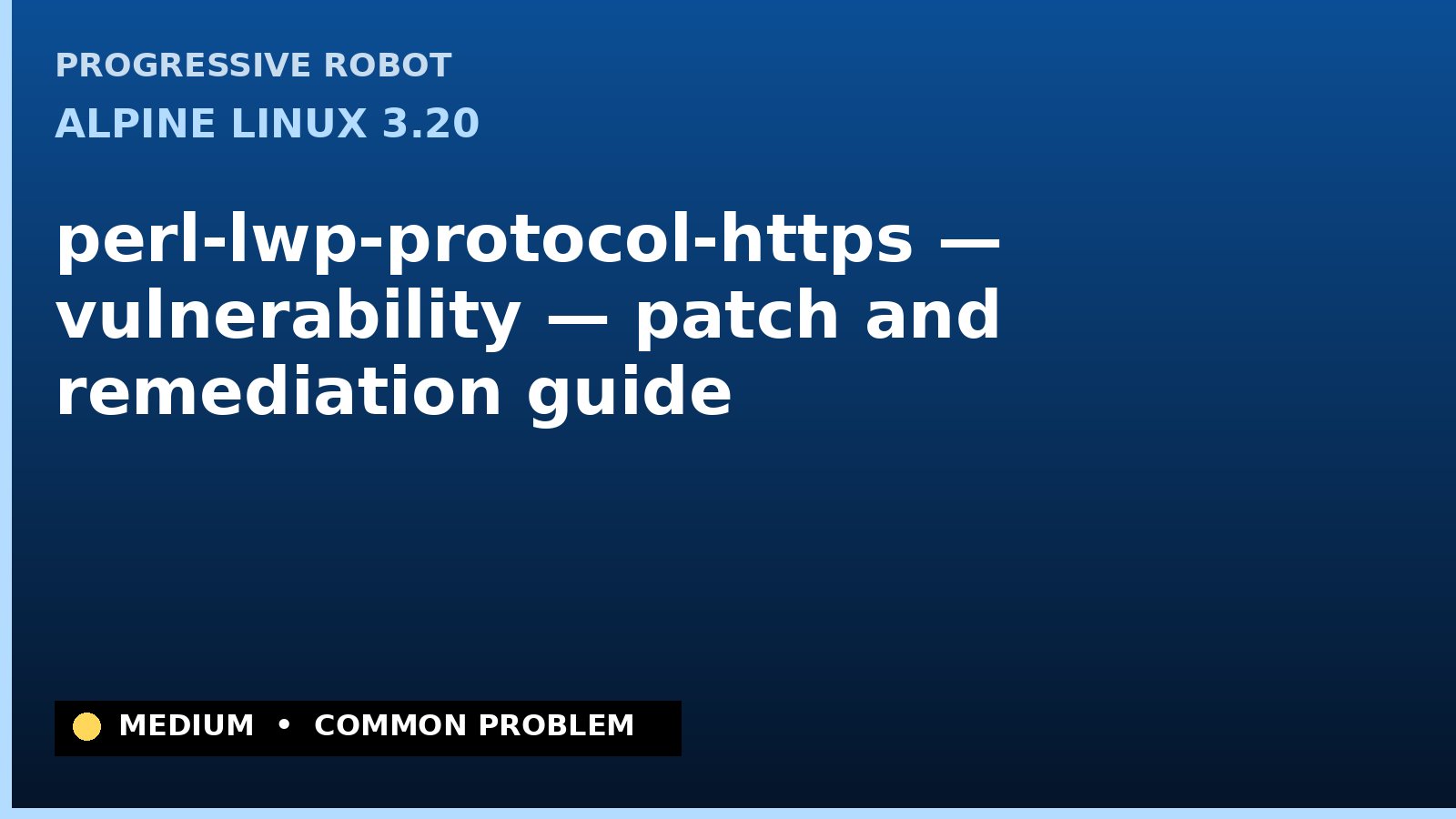 Alpine Linux 3.20 — perl-lwp-protocol-https — vulnerability — patch and remediation guide — diagnosis and fix on Alpine Linux 3.20