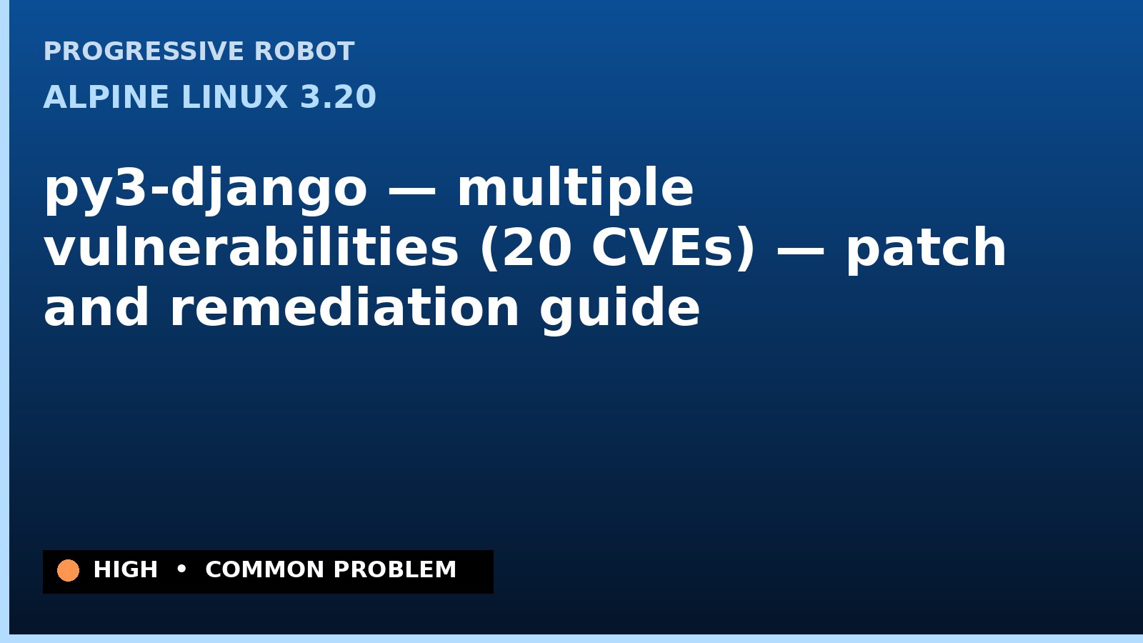 Alpine Linux 3.20 — py3-django — multiple vulnerabilities (20 CVEs) — patch and remediation guide — diagnosis and fix on Alpine Linux 3.20