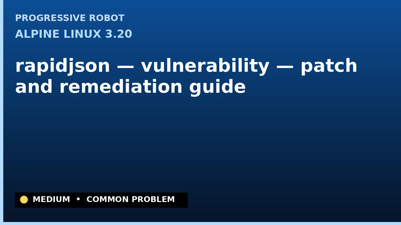 Alpine Linux 3.20 — rapidjson — vulnerability — patch and remediation guide — diagnosis and fix on Alpine Linux 3.20