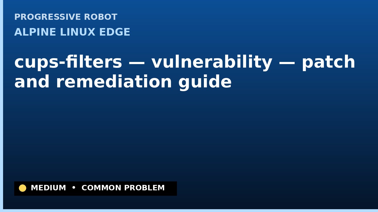 Alpine Linux edge — cups-filters — vulnerability — patch and remediation guide — diagnosis and fix on Alpine Linux edge