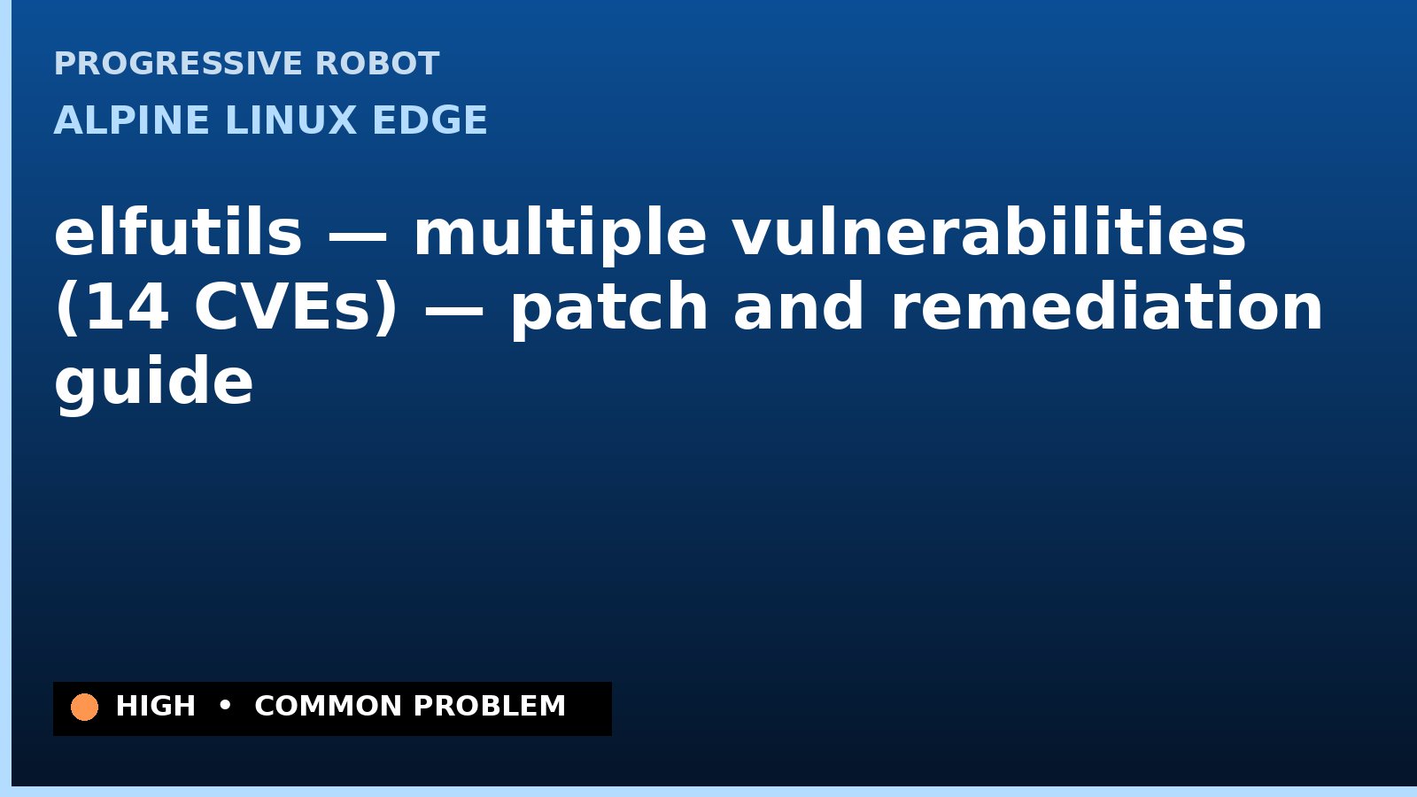 Alpine Linux edge — elfutils — multiple vulnerabilities (14 CVEs) — patch and remediation guide — diagnosis and fix on Alpine Linux edge