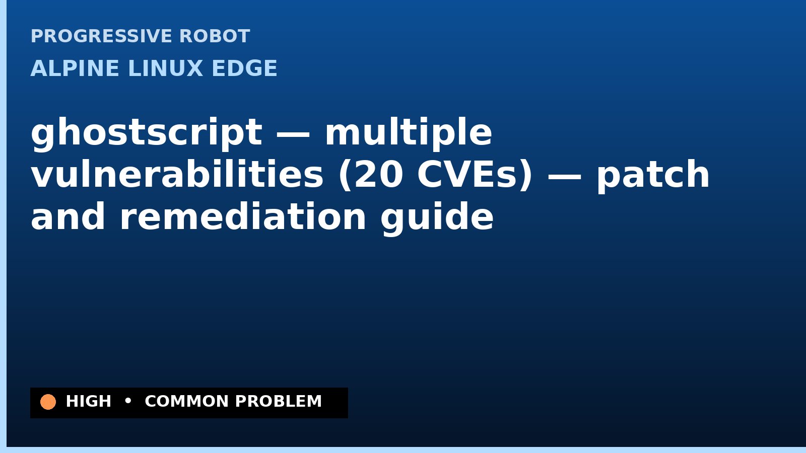 Alpine Linux edge — ghostscript — multiple vulnerabilities (20 CVEs) — patch and remediation guide — diagnosis and fix on Alpine Linux edge