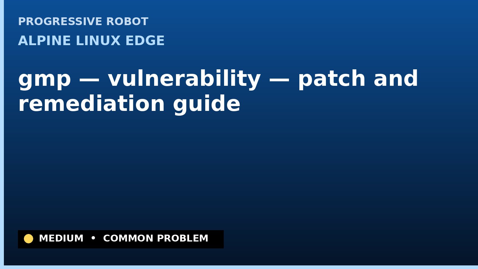 Alpine Linux edge — gmp — vulnerability — patch and remediation guide — diagnosis and fix on Alpine Linux edge