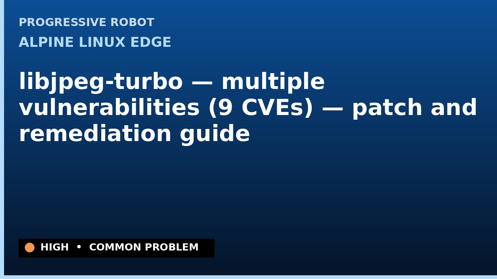Alpine Linux edge — libjpeg-turbo — multiple vulnerabilities (9 CVEs) — patch and remediation guide — diagnosis and fix on Alpine Linux edge