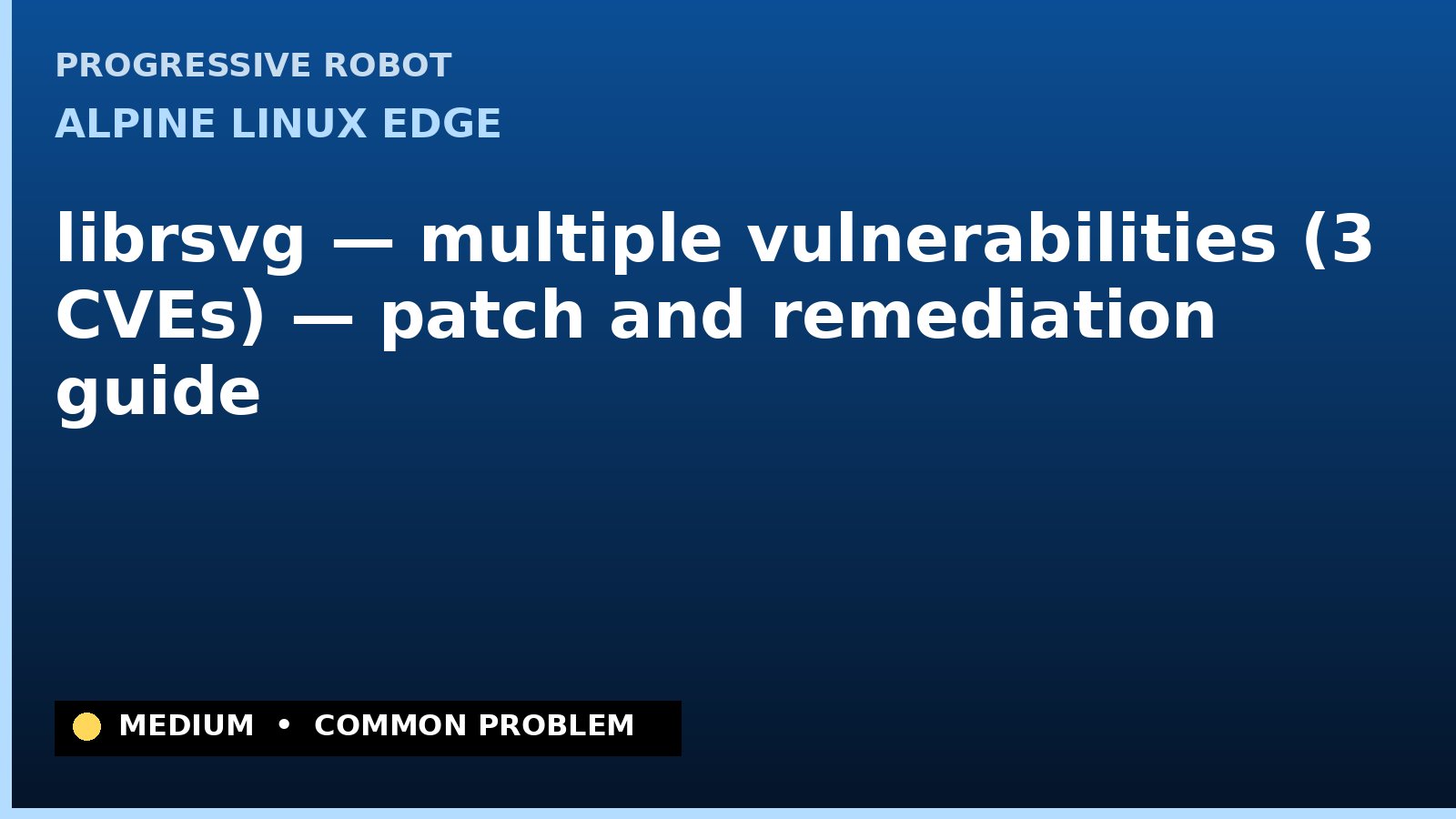 Alpine Linux edge — librsvg — multiple vulnerabilities (3 CVEs) — patch and remediation guide — diagnosis and fix on Alpine Linux edge