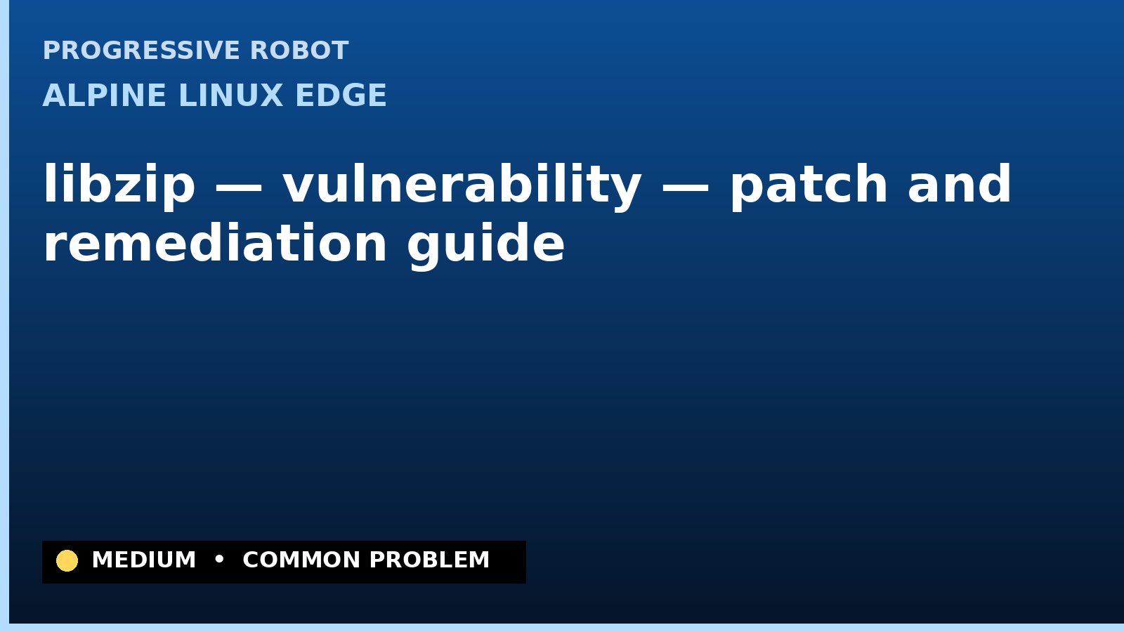 Alpine Linux edge — libzip — vulnerability — patch and remediation guide — diagnosis and fix on Alpine Linux edge