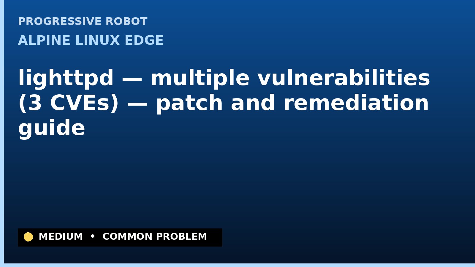 Alpine Linux edge — lighttpd — multiple vulnerabilities (3 CVEs) — patch and remediation guide — diagnosis and fix on Alpine Linux edge