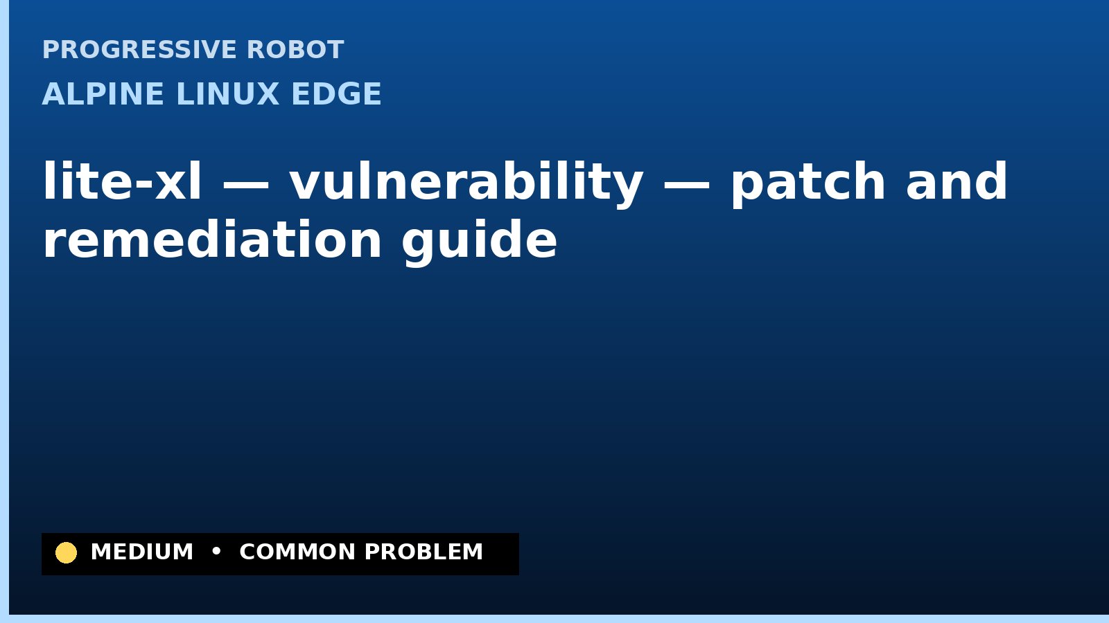 Alpine Linux edge — lite-xl — vulnerability — patch and remediation guide — diagnosis and fix on Alpine Linux edge
