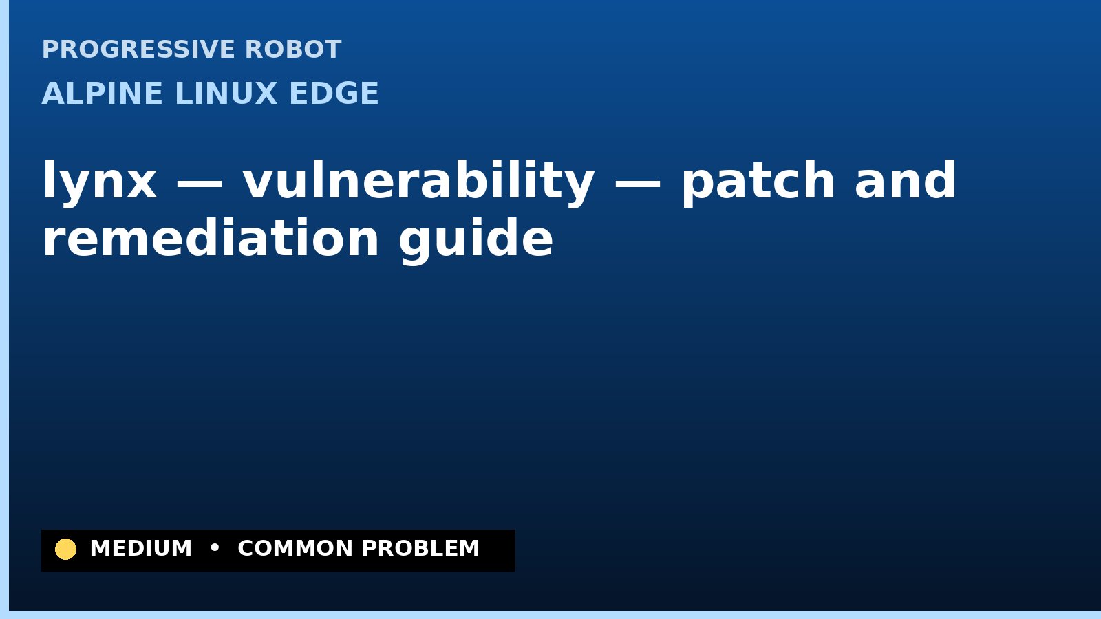 Alpine Linux edge — lynx — vulnerability — patch and remediation guide — diagnosis and fix on Alpine Linux edge
