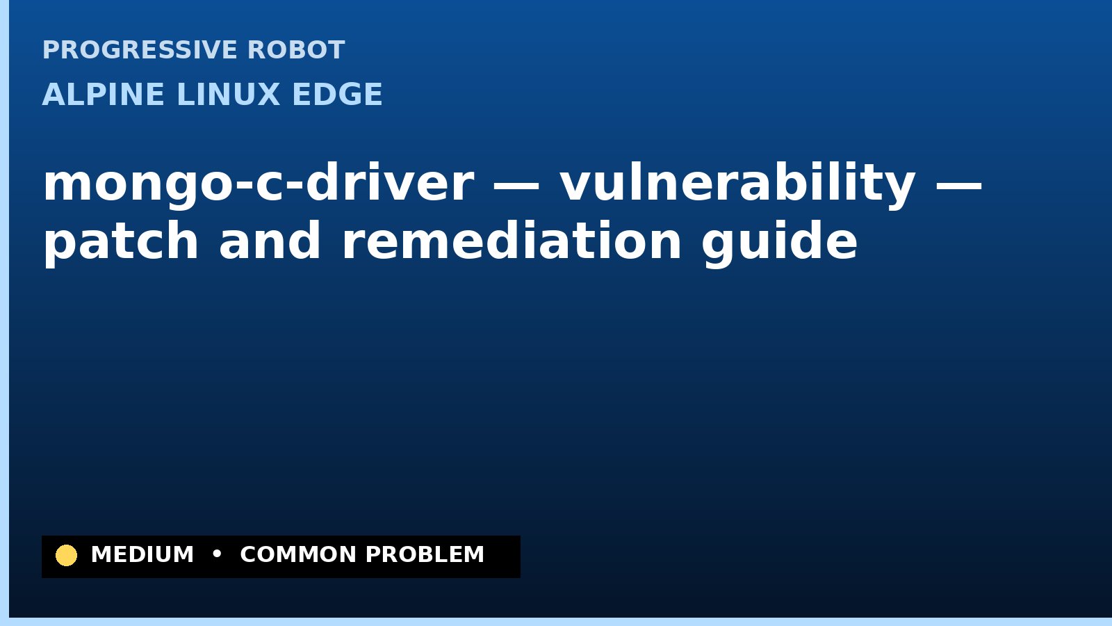 Alpine Linux edge — mongo-c-driver — vulnerability — patch and remediation guide — diagnosis and fix on Alpine Linux edge