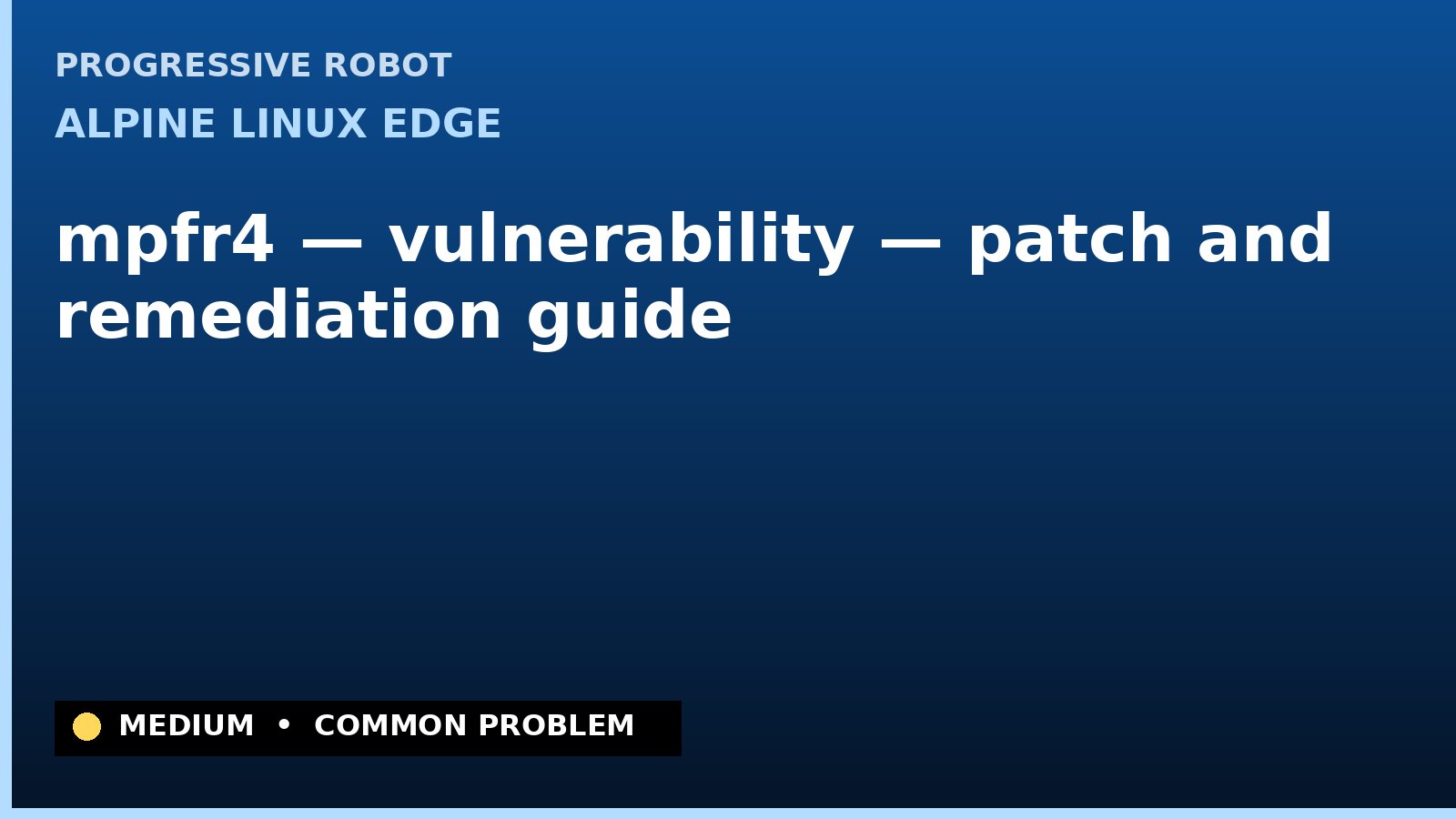 Alpine Linux edge — mpfr4 — vulnerability — patch and remediation guide — diagnosis and fix on Alpine Linux edge