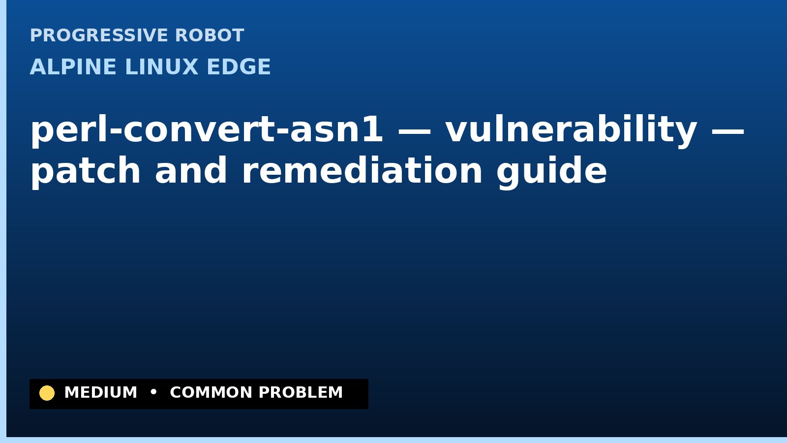 Alpine Linux edge — perl-convert-asn1 — vulnerability — patch and remediation guide — diagnosis and fix on Alpine Linux edge