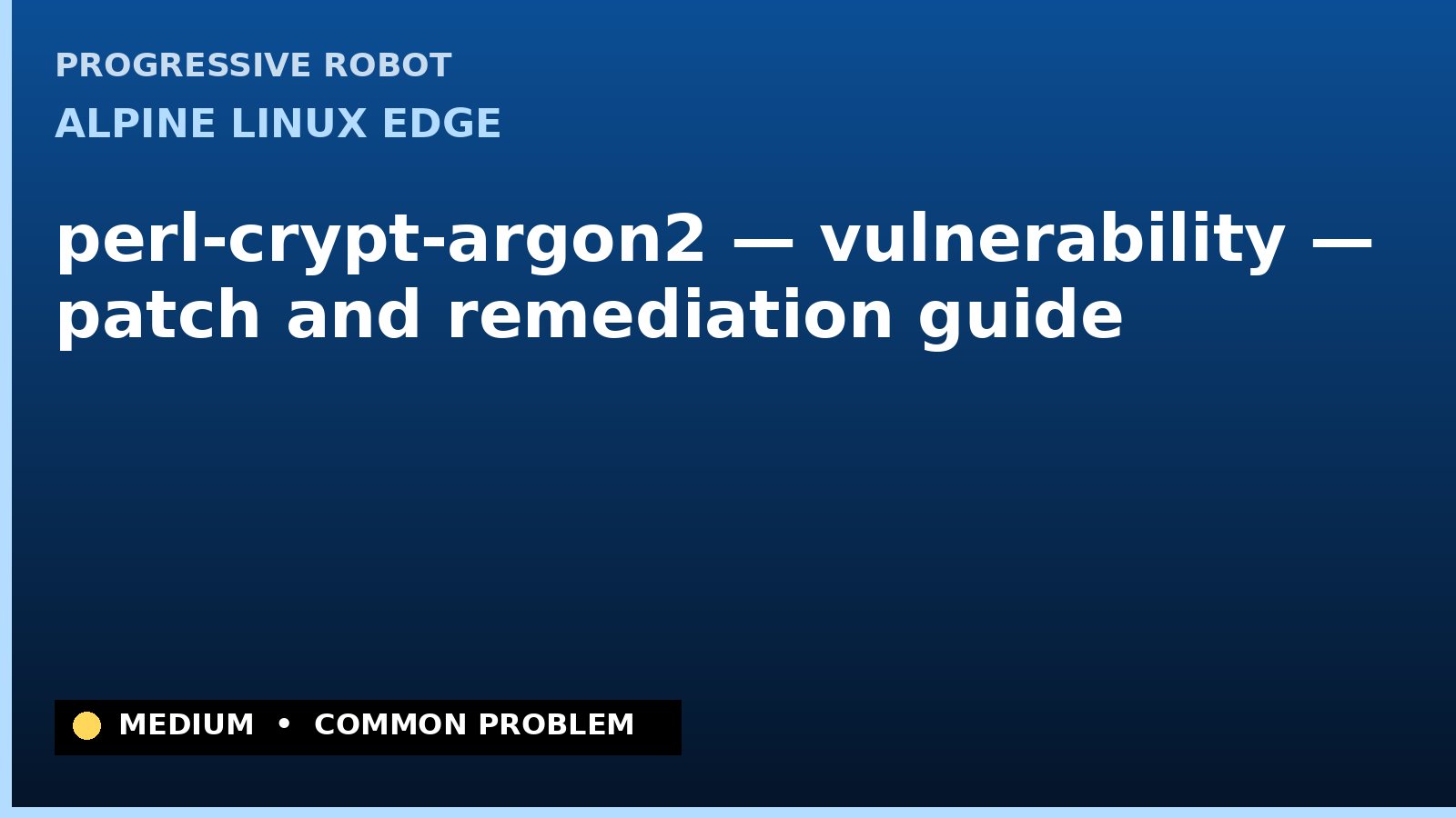 Alpine Linux edge — perl-crypt-argon2 — vulnerability — patch and remediation guide — diagnosis and fix on Alpine Linux edge