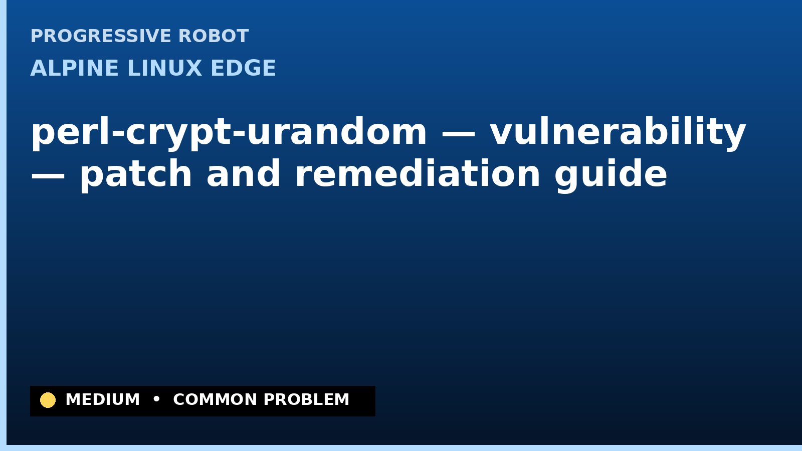 Alpine Linux edge — perl-crypt-urandom — vulnerability — patch and remediation guide — diagnosis and fix on Alpine Linux edge