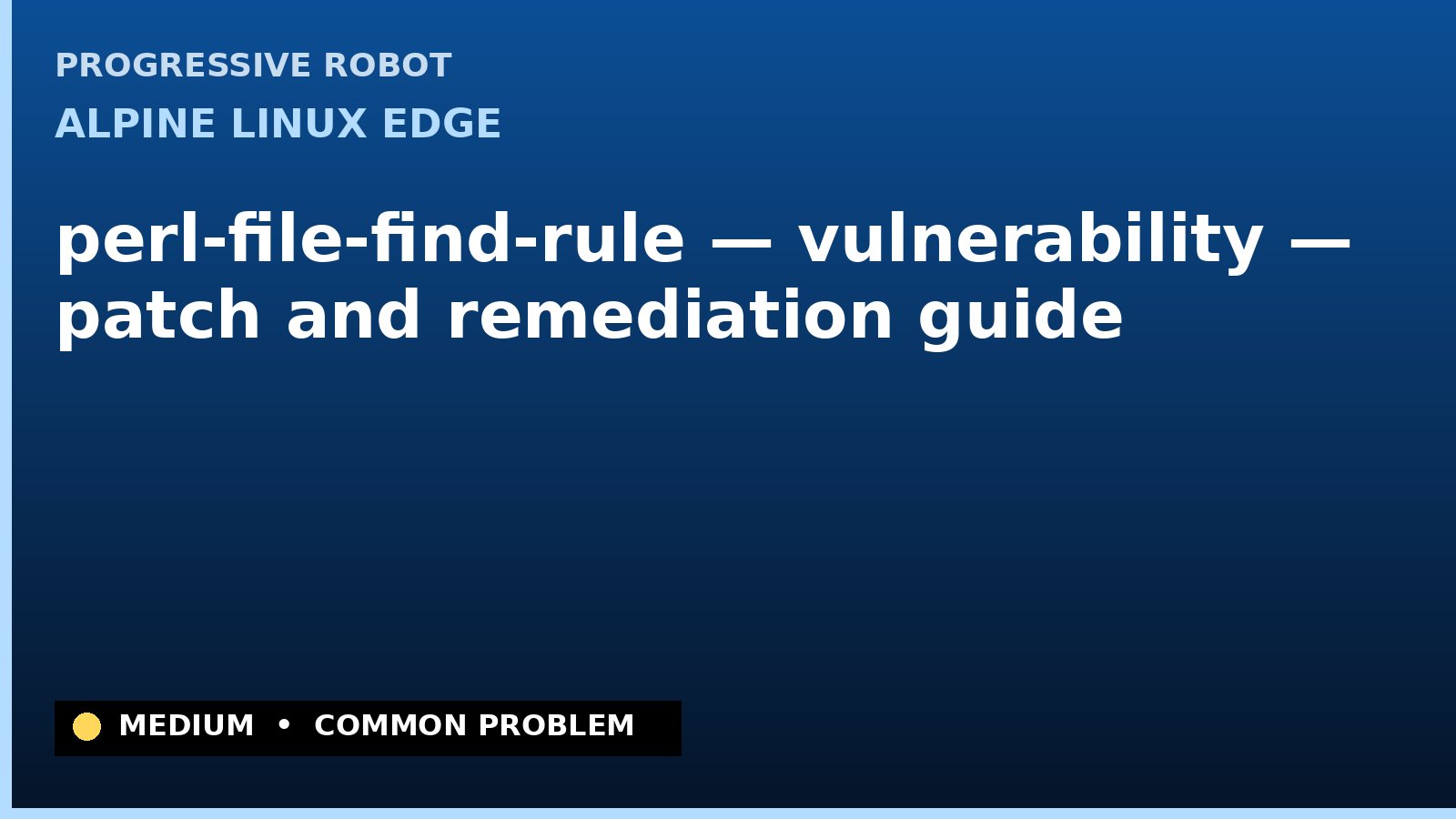 Alpine Linux edge — perl-file-find-rule — vulnerability — patch and remediation guide — diagnosis and fix on Alpine Linux edge