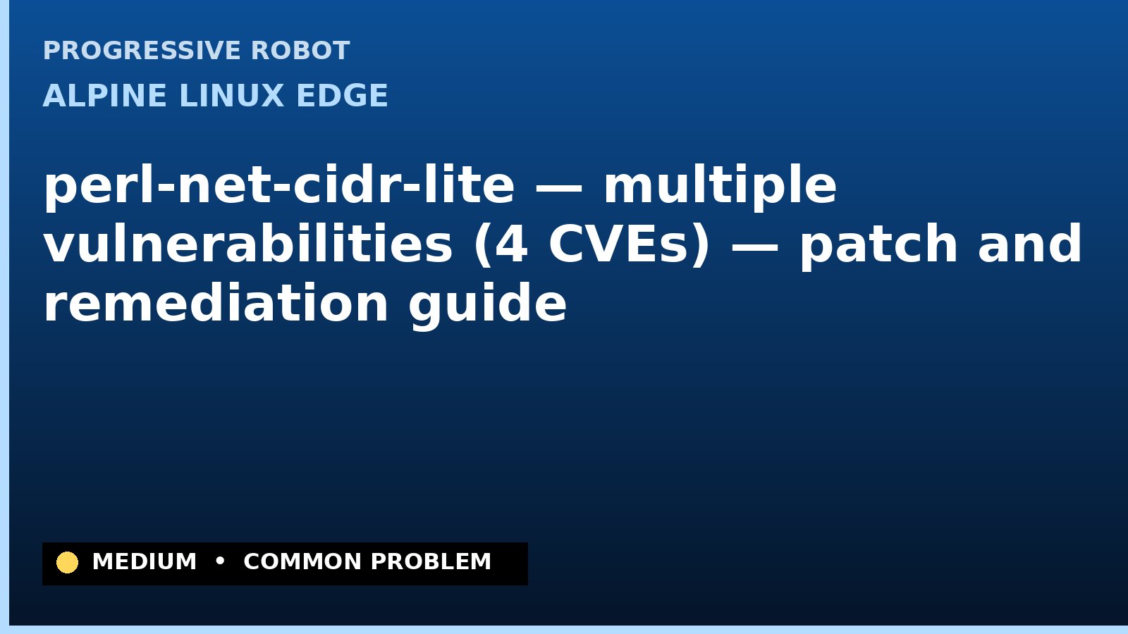 Alpine Linux edge — perl-net-cidr-lite — multiple vulnerabilities (4 CVEs) — patch and remediation guide — diagnosis and fix on Alpine Linux edge