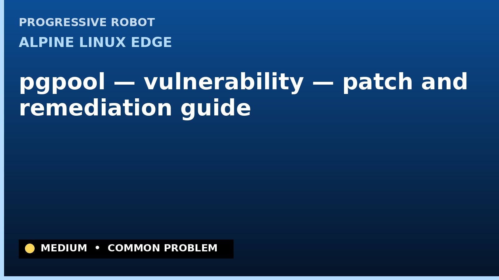 Alpine Linux edge — pgpool — vulnerability — patch and remediation guide — diagnosis and fix on Alpine Linux edge