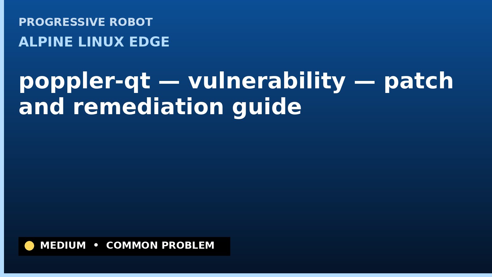 Alpine Linux edge — poppler-qt — vulnerability — patch and remediation guide — diagnosis and fix on Alpine Linux edge