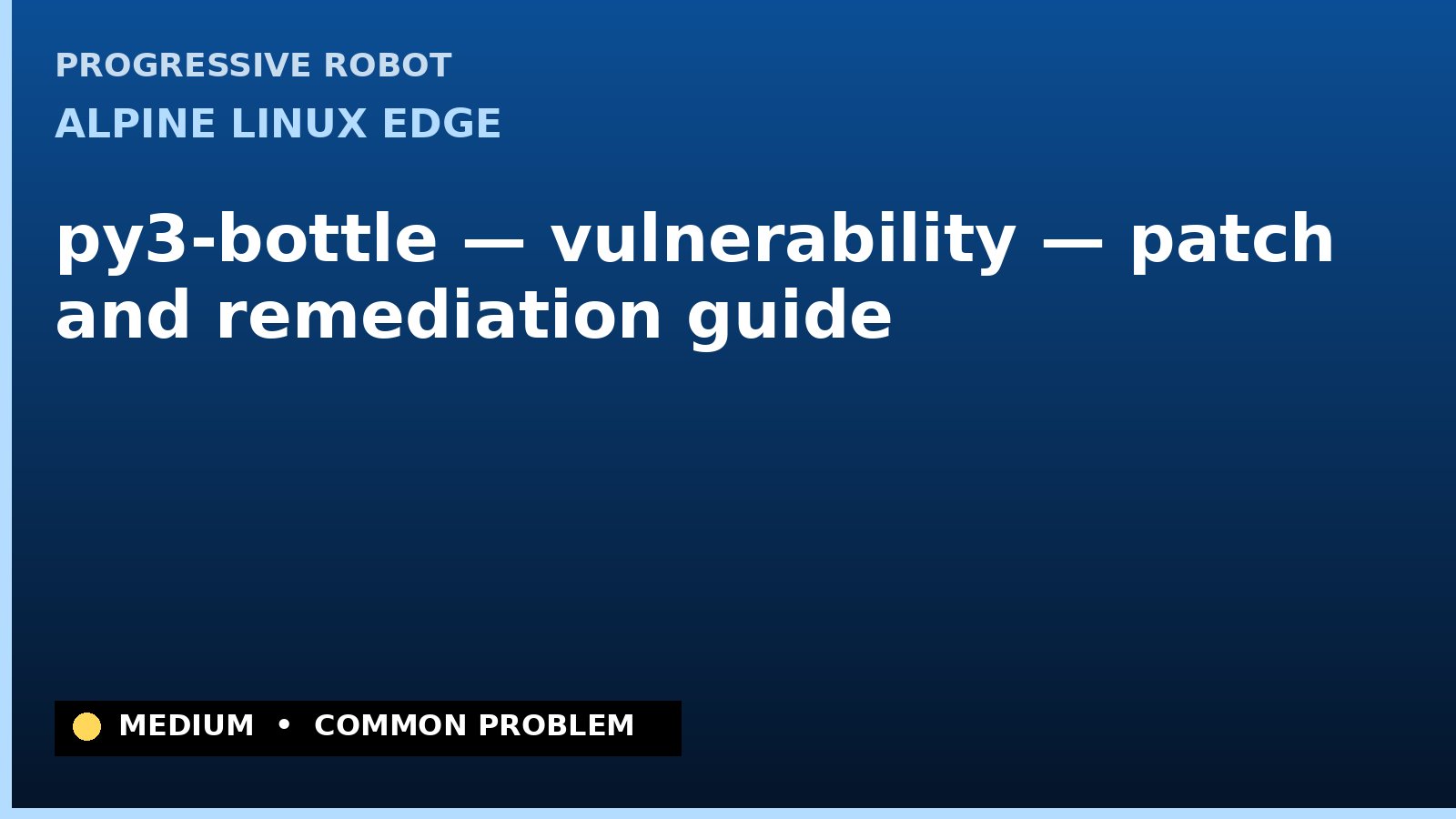 Alpine Linux edge — py3-bottle — vulnerability — patch and remediation guide — diagnosis and fix on Alpine Linux edge
