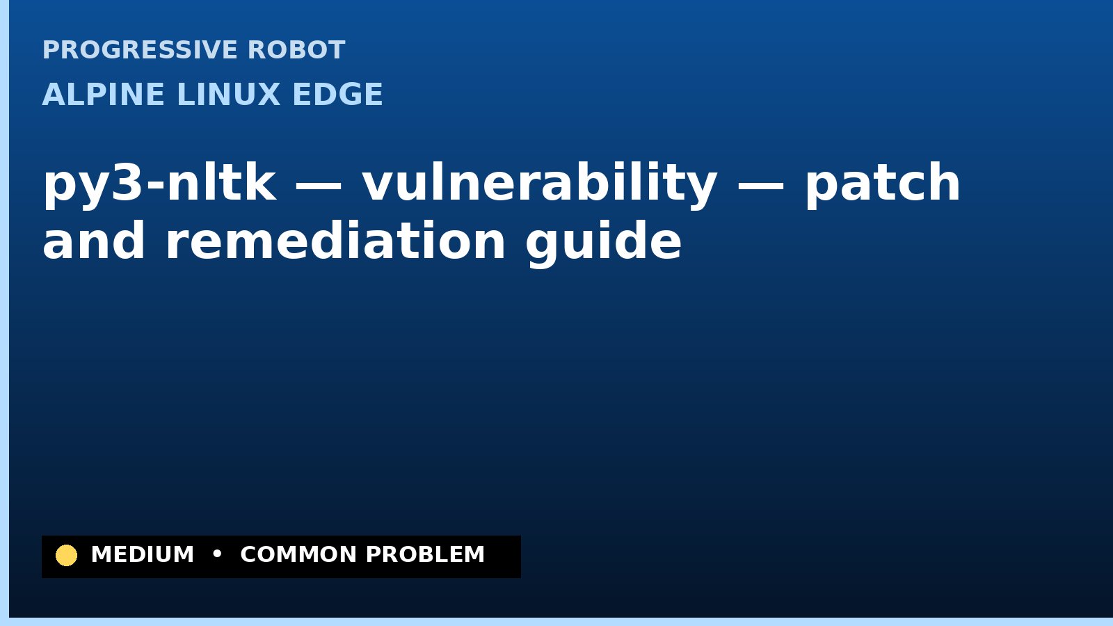 Alpine Linux edge — py3-nltk — vulnerability — patch and remediation guide — diagnosis and fix on Alpine Linux edge