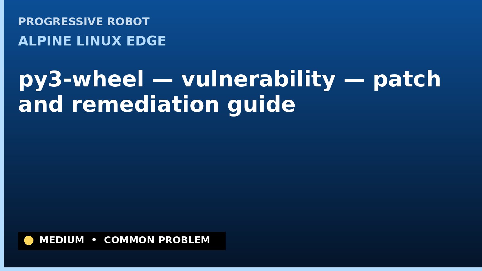 Alpine Linux edge — py3-wheel — vulnerability — patch and remediation guide — diagnosis and fix on Alpine Linux edge