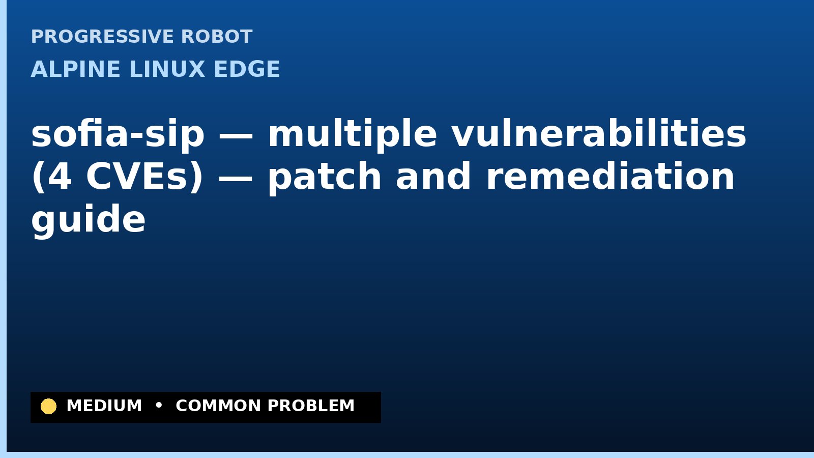 Alpine Linux edge — sofia-sip — multiple vulnerabilities (4 CVEs) — patch and remediation guide — diagnosis and fix on Alpine Linux edge